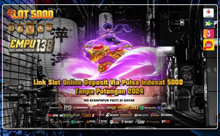 Link Slot Online Deposit Via Pulsa Indosat 5000 Tanpa Potongan 2024