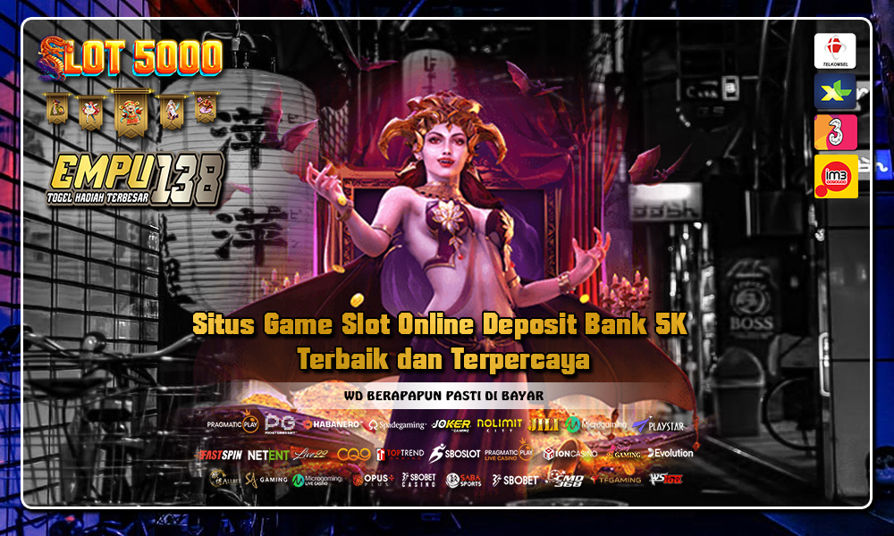 Situs Game Slot Online Deposit Bank 5K Terbaik dan Terpercaya