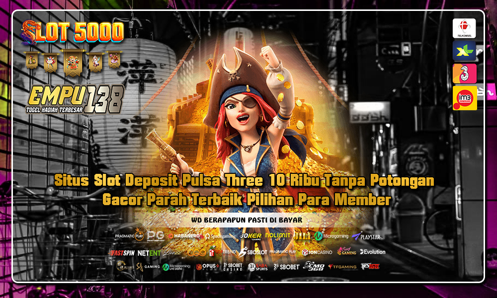 Situs Slot Deposit Pulsa Three 10 Ribu Tanpa Potongan Gacor Parah Terbaik Pilihan Para Member