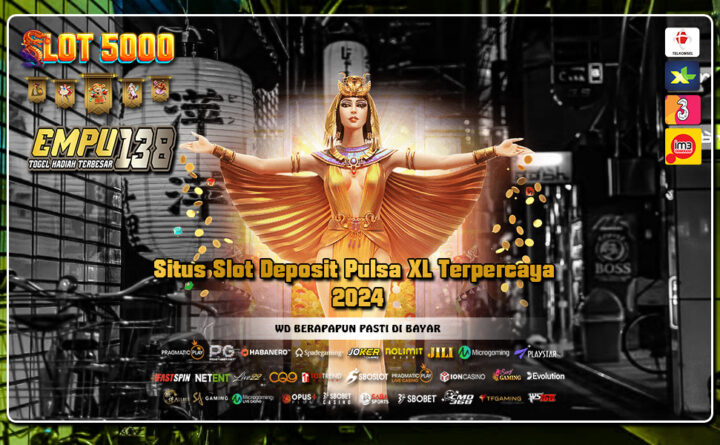 Situs Slot Deposit Pulsa XL Terpercaya 2024