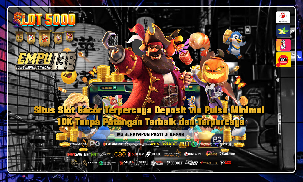 Situs Slot Gacor Terpercaya Deposit via Pulsa Minimal 10K Tanpa Potongan Terbaik dan Terpercaya