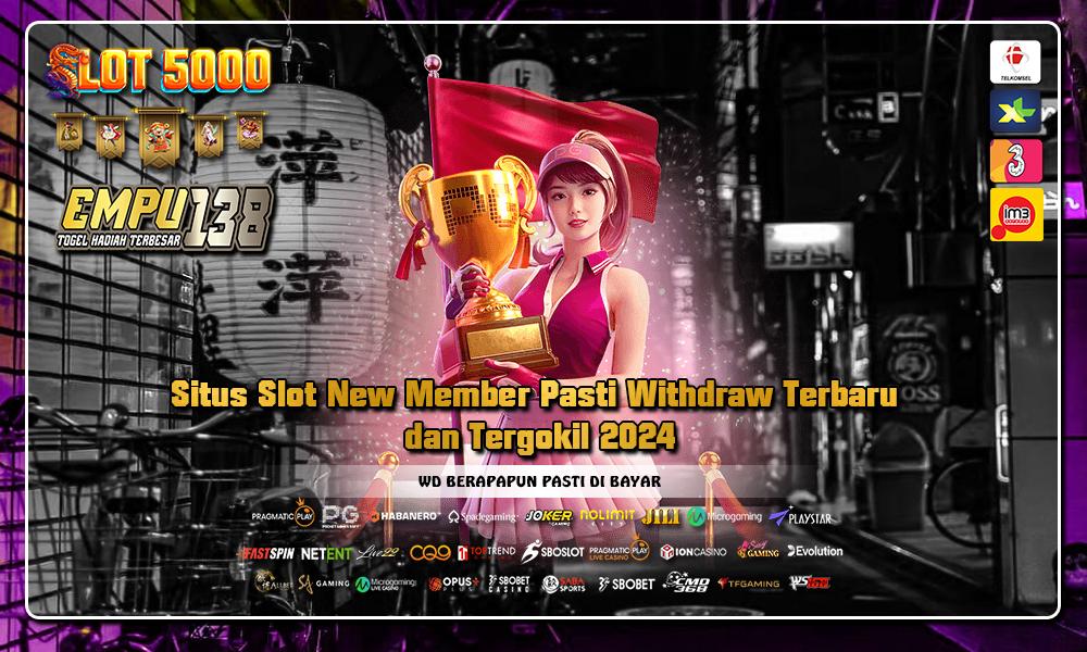 Situs Slot New Member Pasti Withdraw Terbaru dan Tergokil 2024